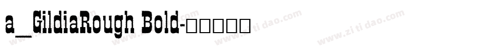 a_GildiaRough Bold字体转换
